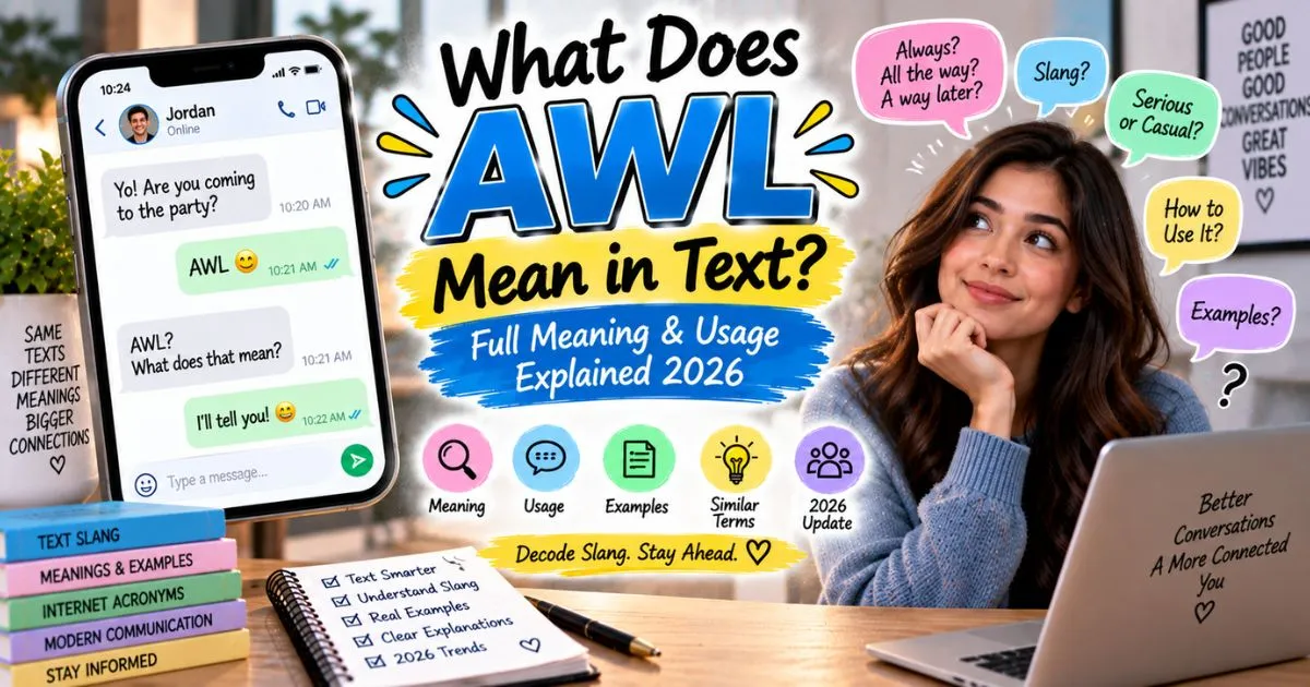 What Does AWL Mean in Text? Full Meaning & Usage Explained 2026
