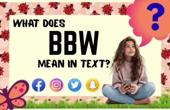 What Does BBW Mean in Text