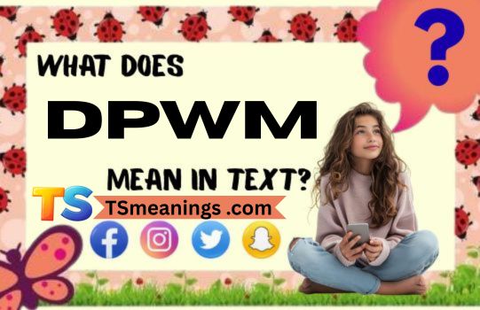 What Does DPWM Mean in Text