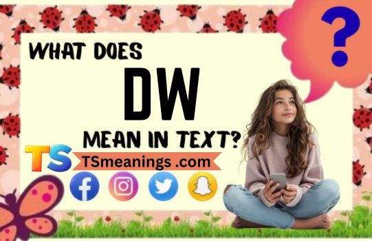 What Does DW Mean in Text
