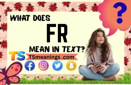 What Does FR Mean in Text