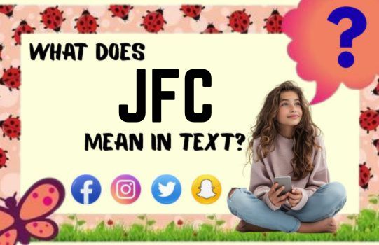 What Does JFC Mean in Text
