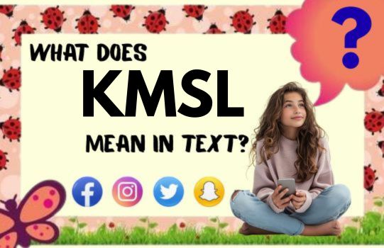 What Does KMSL Mean in Text