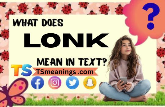What Does LONK Mean in Text