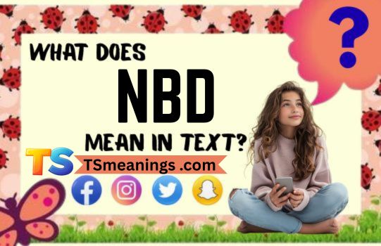What Does NBD Mean in Text