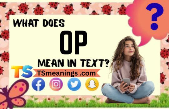 What Does OP Mean in Text
