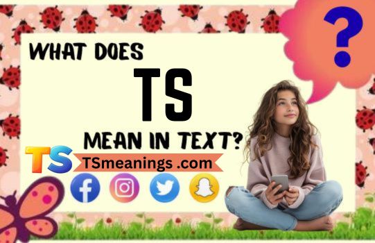 What Does TS Mean in Text
