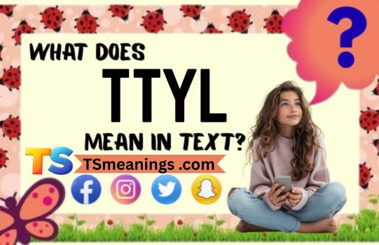 What Does TTYL Mean in Text