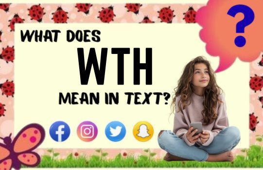What Does WTH Mean in Text