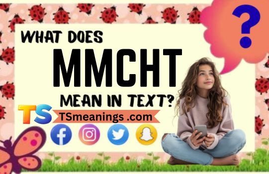 What Does MMCHT Mean in Text