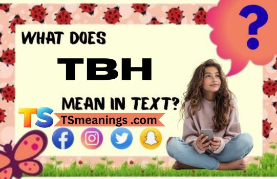 What Does TBH Mean in Text